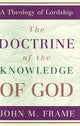 The Doctrine of the Knowledge of God ;  A Theology of Lordship