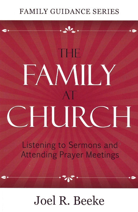 The Family at Church: Listening to Sermons and Attending Prayer Meetings (Family Guidance)