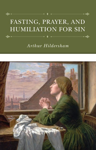 Fasting, Prayer, and Humiliation for Sin