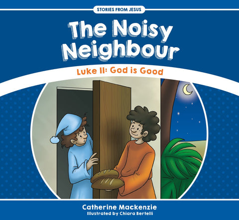 The Noisy Neighbour: Luke 11 – God is Good (Stories from Jesus)