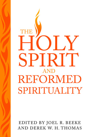 The Holy Spirit and Reformed Spirituality: A Tribute to Geoffrey Thomas