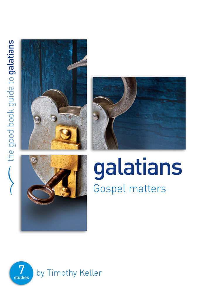 Galatians: Gospel Matters: Seven Studies for Groups or Individuals