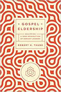 Gospel Eldership: Equipping a New Generation of Servant Leaders