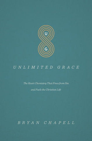 Unlimited Grace: The Heart Chemistry That Frees from Sin and Fuels the Christian Life