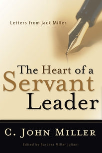 The Heart of a Servant Leader:  Letters from Jack Miller