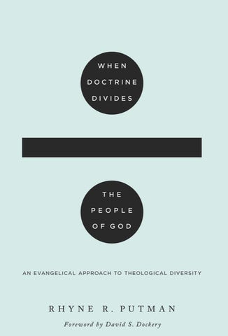 When Doctrine Divides the People of God: An Evangelical Approach to Theological Diversity