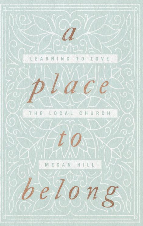 A Place to Belong: Learning to Love the Local Church