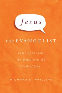 Jesus the Evangelist: Learning to Share the Gospel from the Book of John