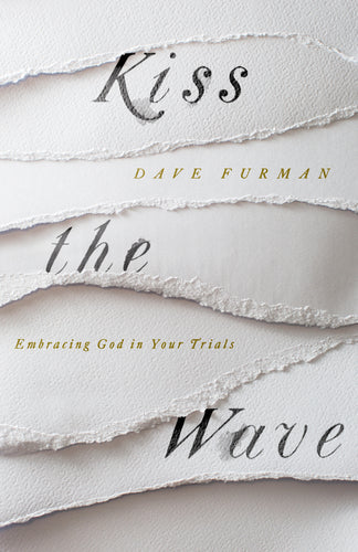 Kiss the Wave: Embracing God in Your Trials