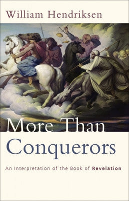 More Than Conquerors: An Interpretation of the Book of Revelation