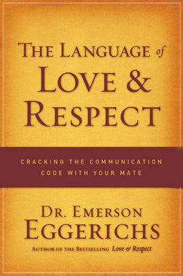 The Language of Love and Respect: Cracking the Communication Code with Your Mate