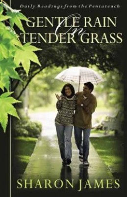 Gentle Rain on Tender Grass: Daily Readings from the Pentateuch