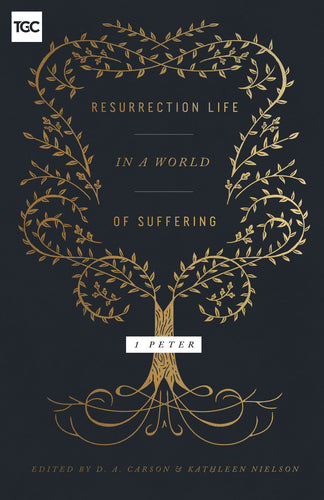 Resurrection Life in a World of Suffering: 1 Peter