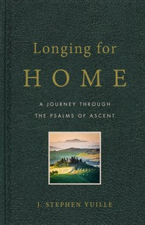 Longing for Home: A Journey Through the Psalms of Ascent