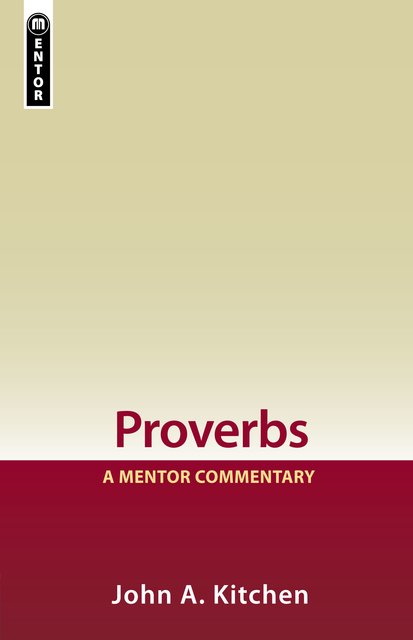 Proverbs: A Mentor Commentary