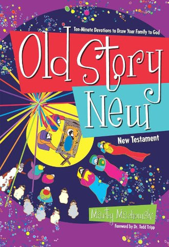 Old Story New, New Testament: Ten-Minute Devotions to Draw Your Family to God