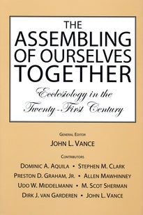 The Assembling of Ourselves Together:  Ecclesiology in the Twenty-First Century