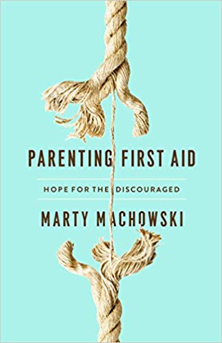 Parenting First Aid: Hope for the Discouraged