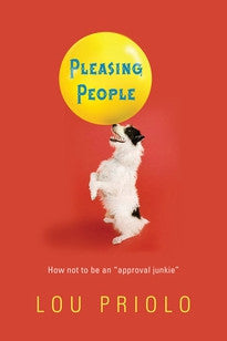 Pleasing People:  How Not to Be an "Approval Junkie"