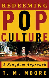 Redeeming Pop Culture:  A Kingdom Approach