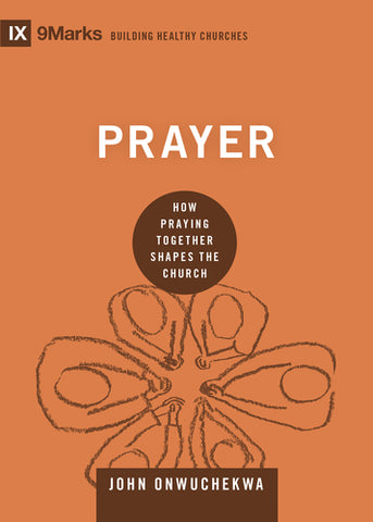 Prayer: How Praying Together Shapes the Church