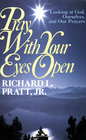 Pray with Your Eyes Open: Looking at God, Ourselves, and Our Prayers