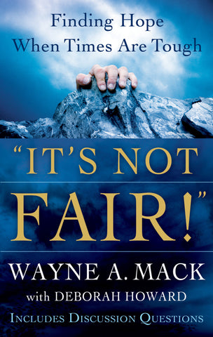 It's Not Fair!: Finding Hope When Times Are Tough