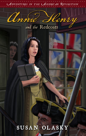Annie Henry and the Redcoats Adventures in the American Revolution, Book 4