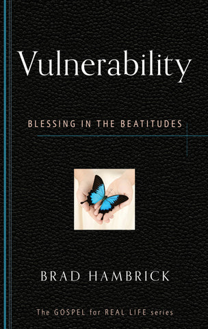 Vulnerability: Blessing in the Beatitudes (Gospel for Real Life)