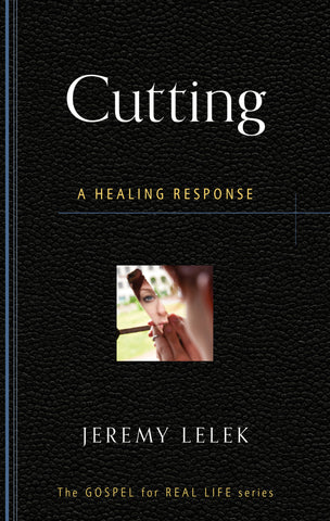 Cutting: A Healing Response (Gospel for Real Life)