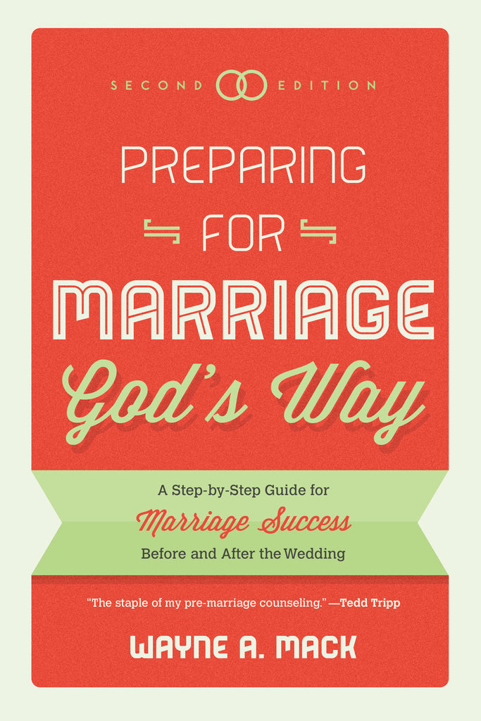 Preparing for Marriage God's Way: A Step-by-Step Guide for Marriage Success Before and After the Wedding