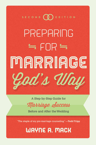 Preparing for Marriage God's Way: A Step-by-Step Guide for Marriage Success Before and After the Wedding