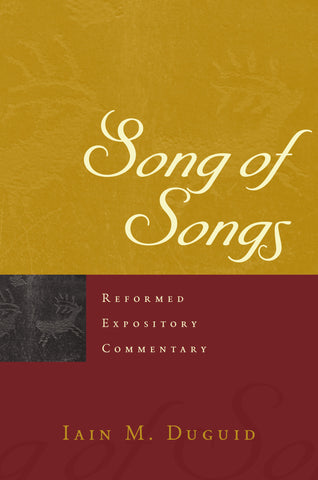 Song of Songs (Reformed Expository Commentary)
