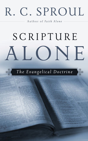 Scripture Alone: The Evangelical Doctrine