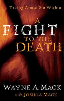 A Fight to the Death: Taking Aim at Sin Within