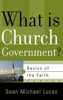 What Is Church Government? (Basics of the Faith)