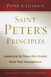 Saint Peter’s Principles: Leadership for Those Who Already Know Their Incompetence