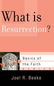 What Is Resurrection? (Basics of the Faith)