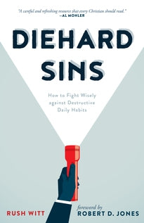 Diehard Sins How to Fight Wisely against Destructive Daily Habits Rush Witt 