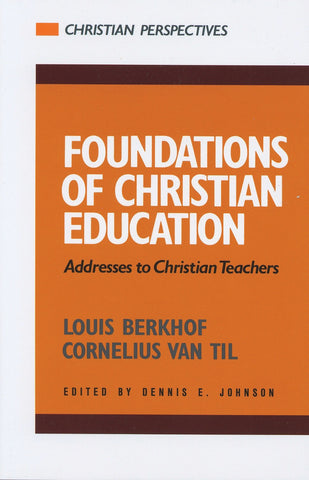 Foundations of Christian Education:  Addresses to Christian Teachers