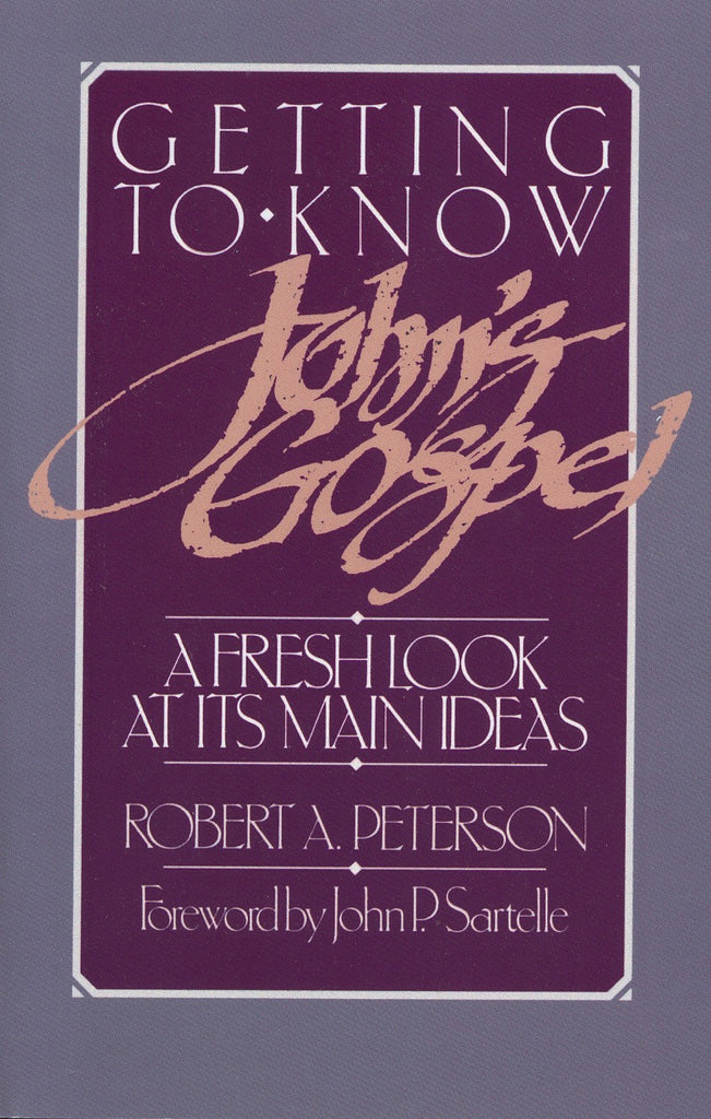 Getting to Know John's Gospel:  A Fresh Look at Its Main Ideas