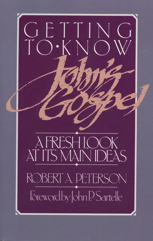 Getting to Know John's Gospel:  A Fresh Look at Its Main Ideas