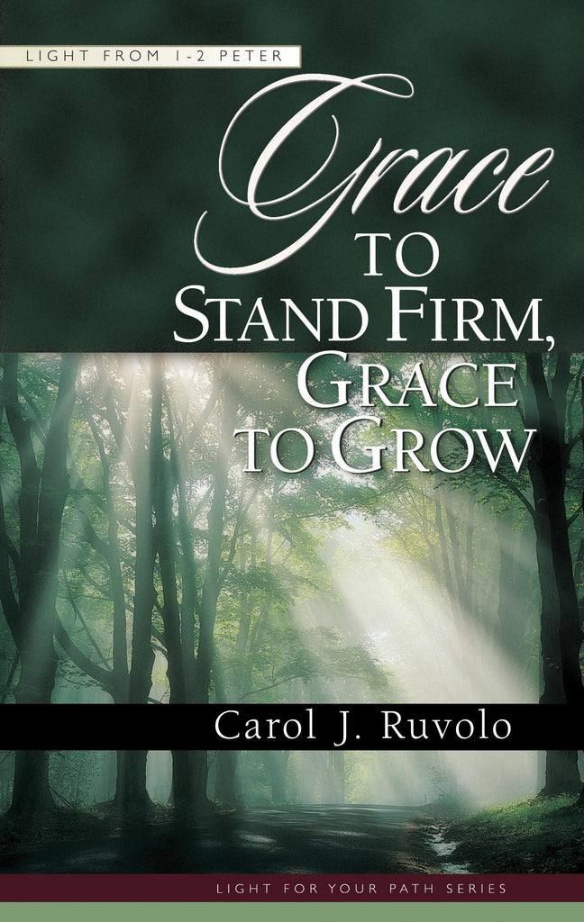 Grace to Stand Firm, Grace to Grow:  Light from 1–2 Peter