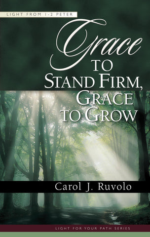 Grace to Stand Firm, Grace to Grow:  Light from 1–2 Peter