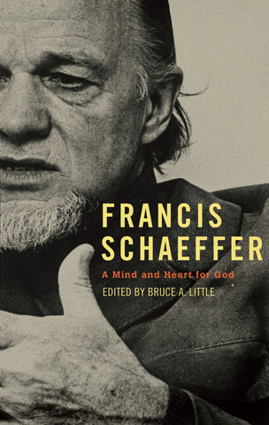 Francis Schaeffer:  A Mind and Heart for God