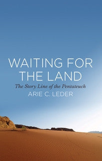 Waiting for the Land:  The Story Line of the Pentateuch