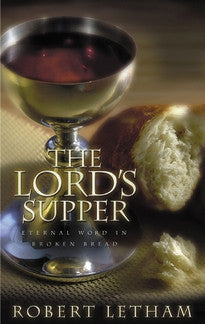 The Lord's Supper:  Eternal Word in Broken Bread