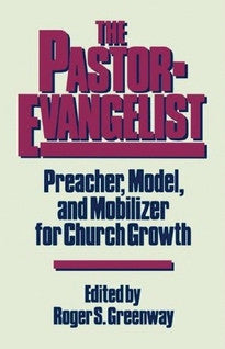 Pastor-Evangelist:  Preacher, Model, and Mobilizer for Church Growth