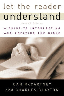 Let the Reader Understand:  A Guide to Interpreting and Applying the Bible, Second Edition