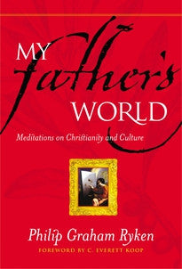 My Father's World:  Meditations on Christianity and Culture